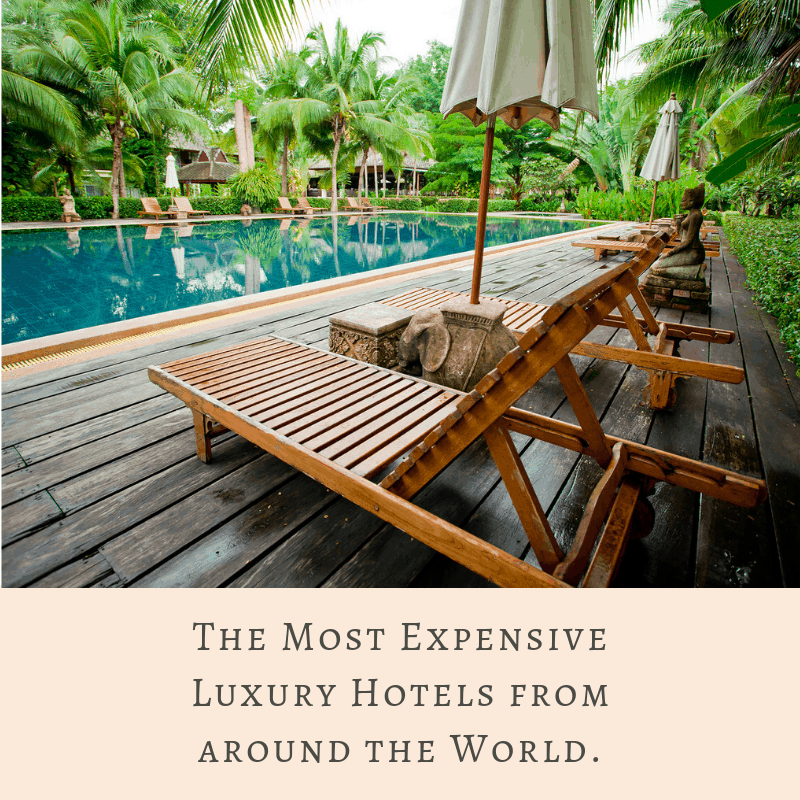 The Most Expensive Luxury Hotels from around the World.