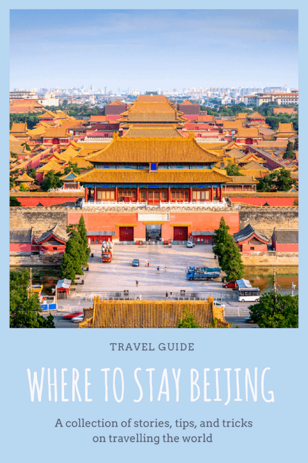 Where To Stay In Beijing [Best Places To Stay For 2024]