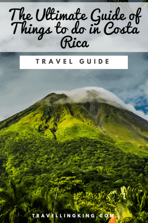 The Ultimate Guide of Things to do in Costa Rica