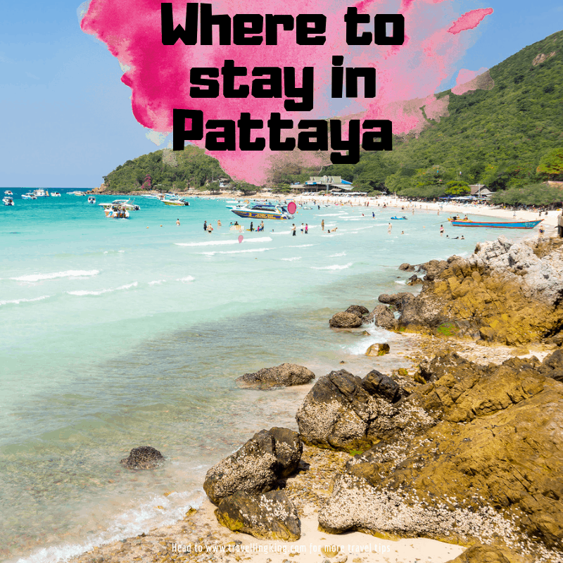 Must Read - Where to stay in Pattaya - Comprehensive Guide for 2022