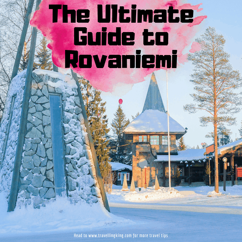 The Ultimate Guide to Rovaniemi