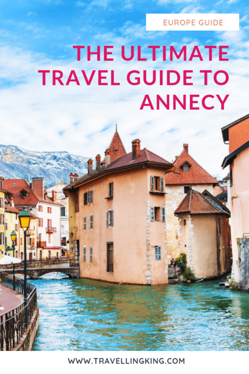 The Ultimate Travel Guide To Annecy