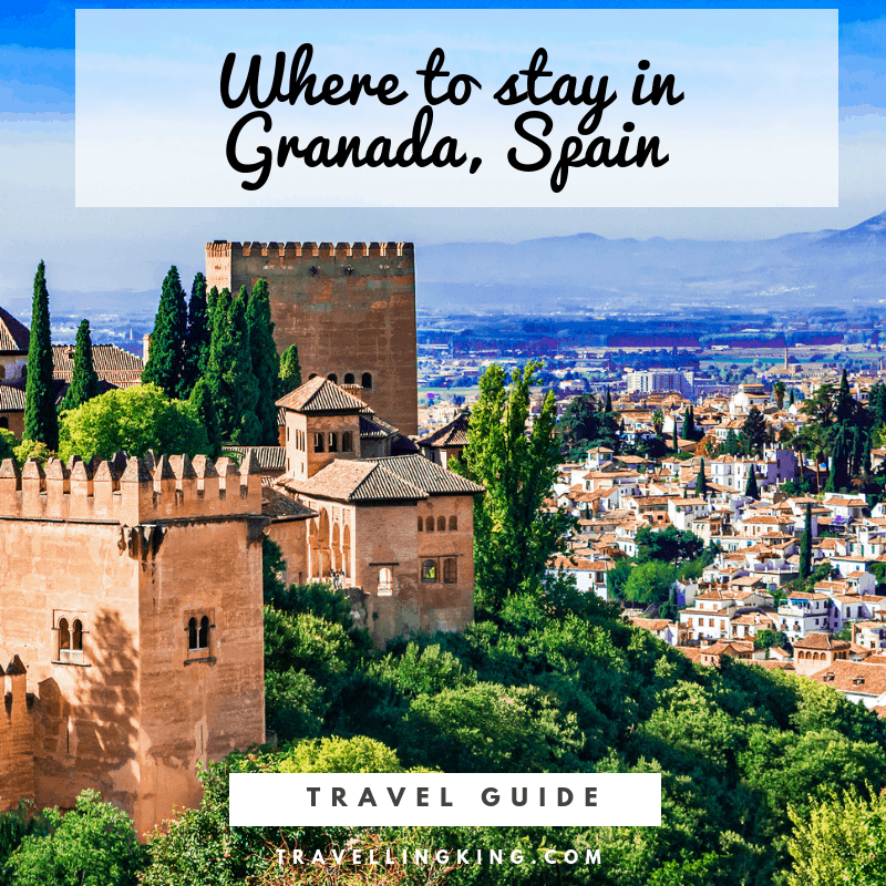 Must Read - Where to stay in Granada - Comprehensive Guide for 2022