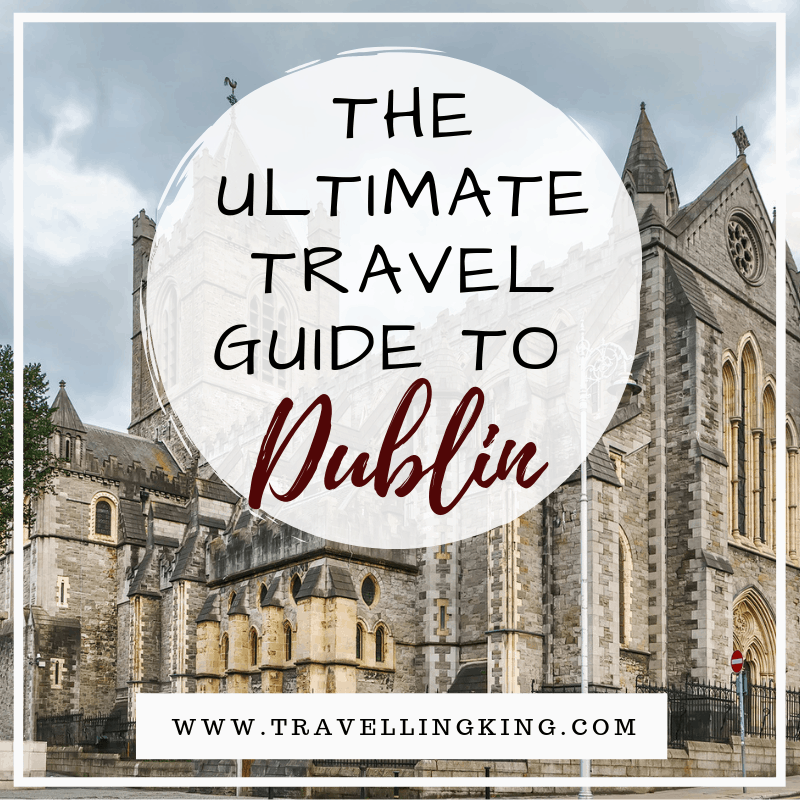 dublin complete travel guide