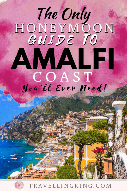 The Only Honeymoon Guide To Amalfi Coast You’ll Ever Need!