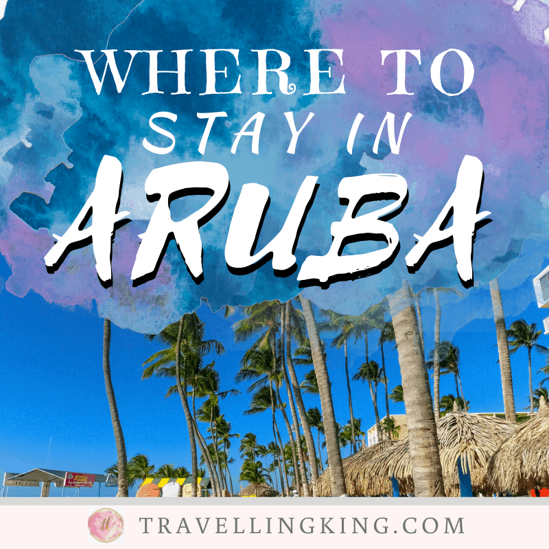 Where To Stay In Aruba Most Comprehensive Guide For