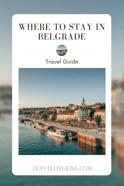 Where To Stay In Belgrade [Best Areas To Stay For 2024]