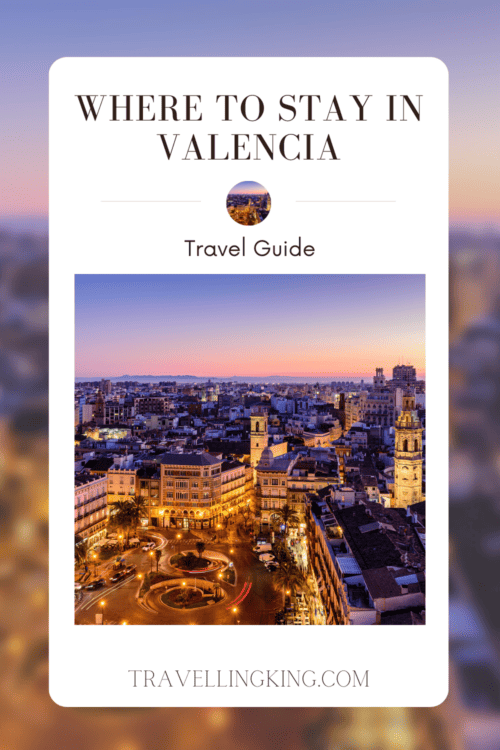 Where to stay in Valencia [Best Places to Stay for 2024]